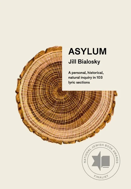 Asylum: A Personal, Historical, Natural Inquiry in 103 Lyric Sections - Paperback