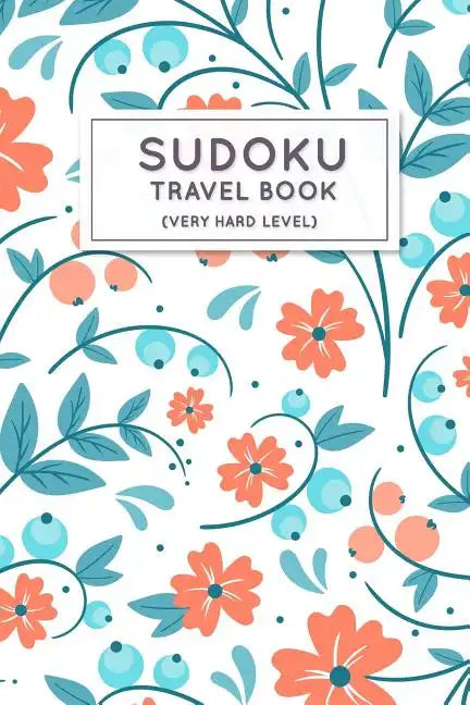 Sudoku Travel Book: Very Hard Sudoku Puzzles Book Pocket Sized For Travel - Paperback