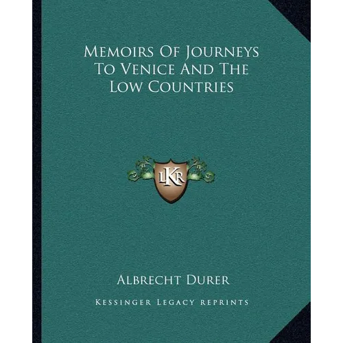 Memoirs Of Journeys To Venice And The Low Countries - Paperback