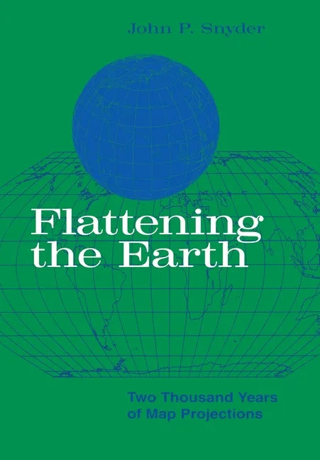 Flattening the Earth: Two Thousand Years of Map Projections - Paperback