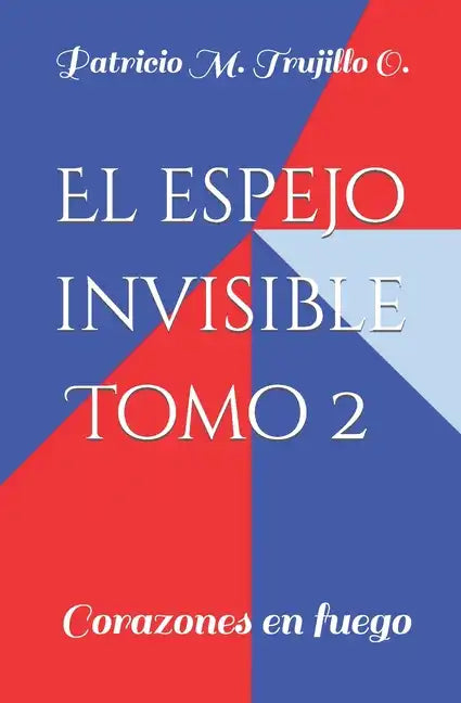El espejo invisible. Tomo 2: Corazones en fuego - Paperback