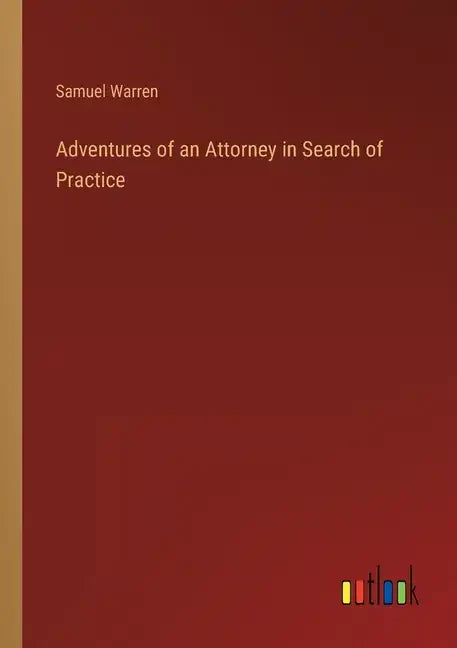 Adventures of an Attorney in Search of Practice - Paperback