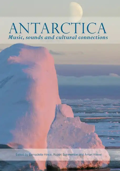 Antarctica: Music, sounds and cultural connections - Paperback