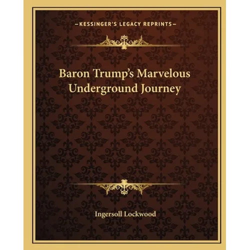 Baron Trump's Marvelous Underground Journey - Paperback