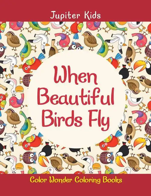 When Beautiful Birds Fly: Color Wonder Coloring Books - Paperback