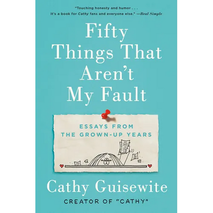 Fifty Things That Aren't My Fault: Essays from the Grown-Up Years - Paperback