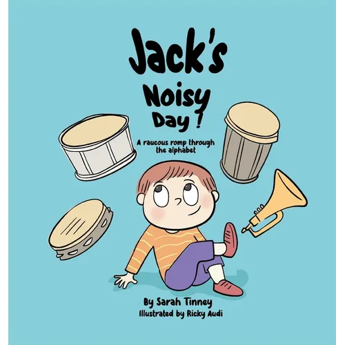 Jack's Noisy Day: A raucous romp through the alphabet - Hardcover