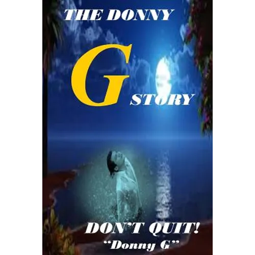 The Donny G Story: Don't Quit! - Paperback