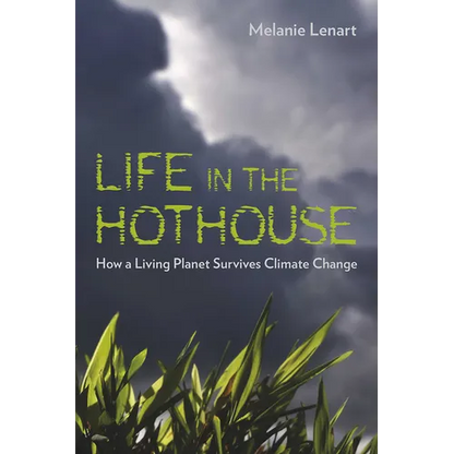 Life in the Hothouse: How a Living Planet Survives Climate Change - Paperback