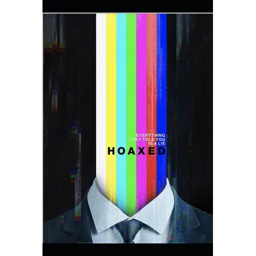Hoaxed: Everything They Told You is a Lie - Paperback
