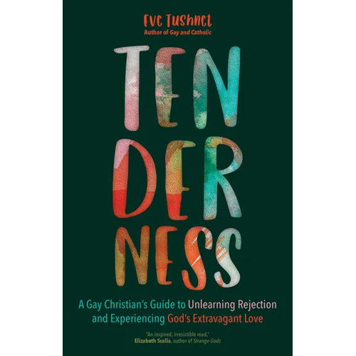 Tenderness: A Gay Christian's Guide to Unlearning Rejection and Experiencing God's Extravagant Love - Paperback