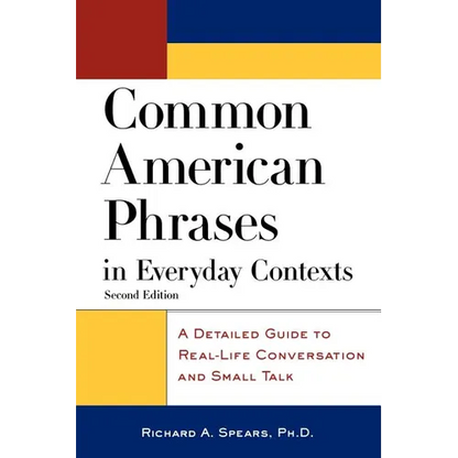 Common American Phrases in Everyday Contexts: A Detailed Guide to Real-Life Conversation and Small Talk - Paperback