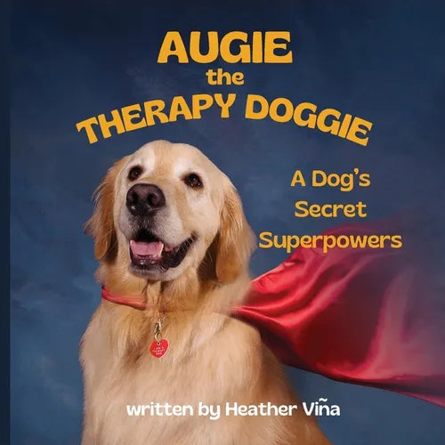 Augie the Therapy Doggie: A Dog's Secret Superpowers - Paperback