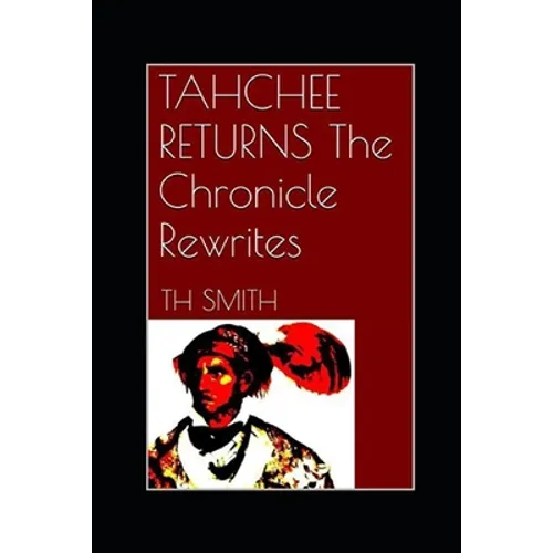 Tahchee Returns: The Chronicle Rewrites - Paperback