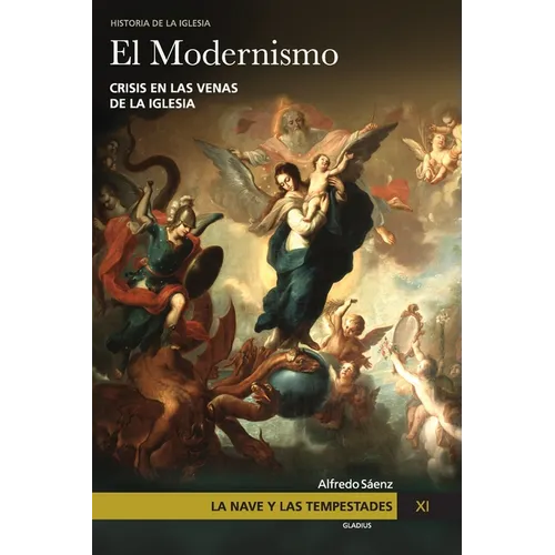 La Nave y las tempestades. T. 11: El modernismo: Crisis en las venas de la Iglesia - Paperback