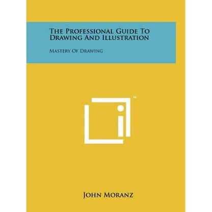 The Professional Guide To Drawing And Illustration: Mastery Of Drawing - Paperback