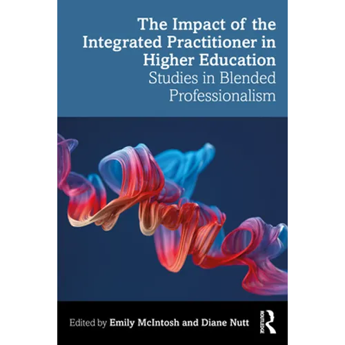 The Impact of the Integrated Practitioner in Higher Education: Studies in Third Space Professionalism - Paperback