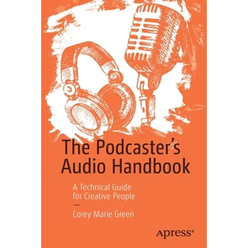 The Podcaster's Audio Handbook: A Technical Guide for Creative People - Paperback