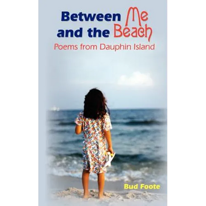 Between Me and the Beach: Poems from Dauphin Island - Paperback