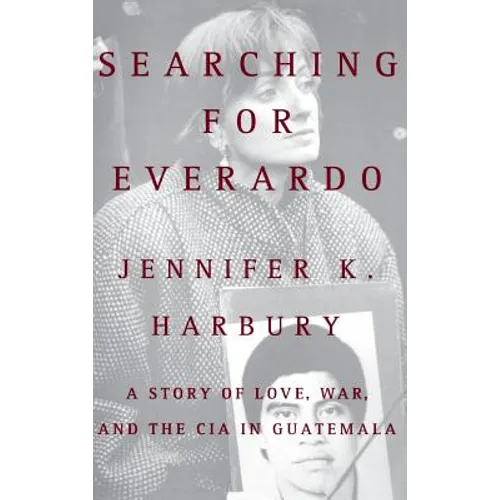 Searching for Everado: A Story of Love, War, and the CIA in Guatemala - Hardcover