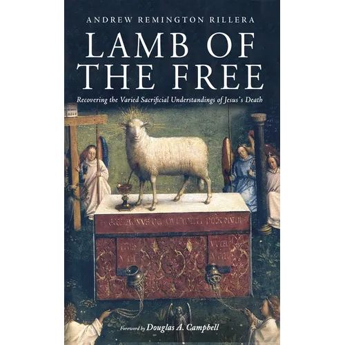 Lamb of the Free: Recovering the Varied Sacrificial Understandings of Jesus's Death - Paperback