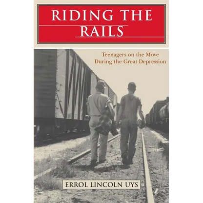 Riding the Rails: Teenagers on the Move During the Great Depression - Paperback