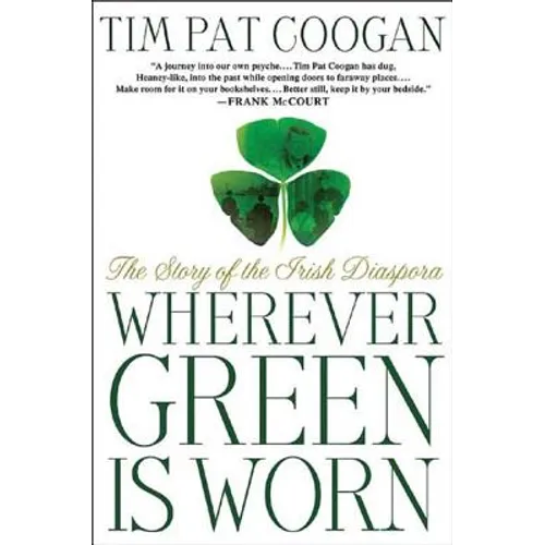 Wherever Green Is Worn: The Story of the Irish Diaspora - Paperback