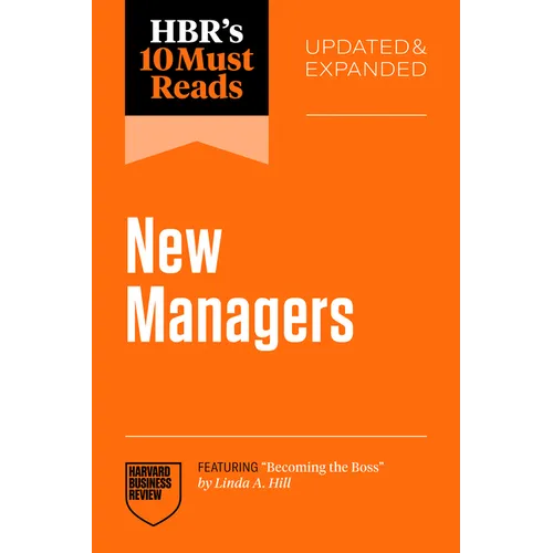 Hbr's 10 Must Reads for New Managers, Updated and Expanded (Featuring "Becoming the Boss" by Linda A. Hill) - Paperback