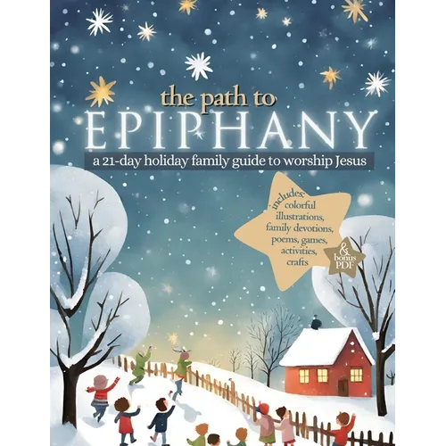 The Path to Epiphany: A 21-Day Holiday Family Guide to Worship Jesus - Paperback