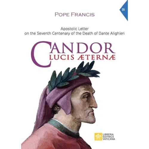 Candor Lucis aeternae: Apostolic Letter on the Seventh Centenary of the Death of Dante Alighieri - Paperback