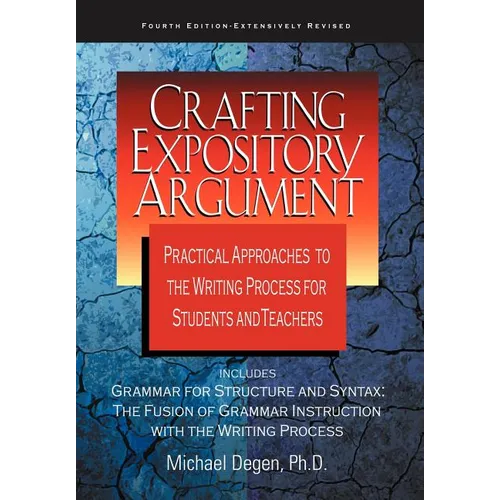 Crafting Expository Argument: Practical Approaches to the Writing Process for Students and Teachers - Paperback