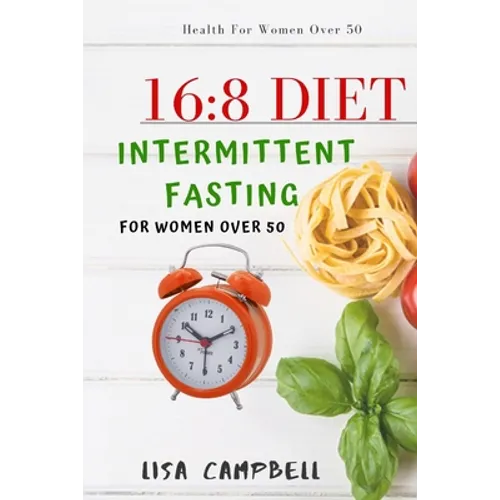 16: 8 DIET: Intermittent Fasting For Women Over 50 - Paperback