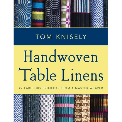 Handwoven Table Linens: 27 Fabulous Projects from a Master Weaver - Paperback