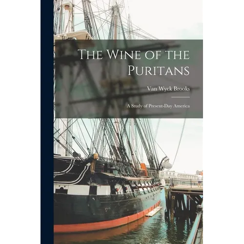 The Wine of the Puritans; a Study of Present-day America - Paperback