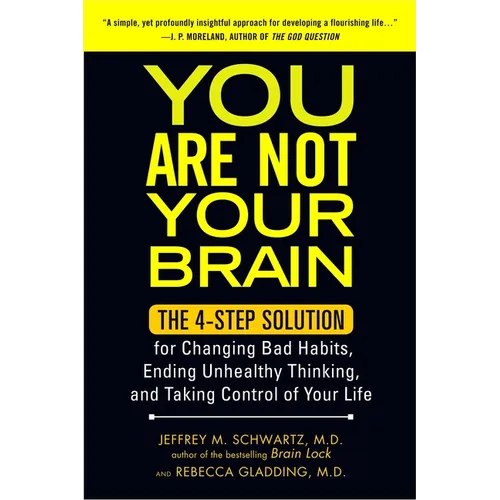 You Are Not Your Brain: The 4-Step Solution for Changing Bad Habits, Ending Unhealthy Thinking, and Taking Control of Your Life - Paperback