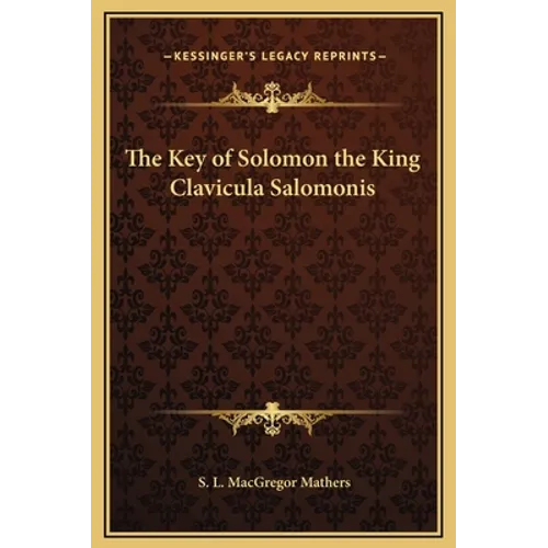 The Key of Solomon the King Clavicula Salomonis - Hardcover