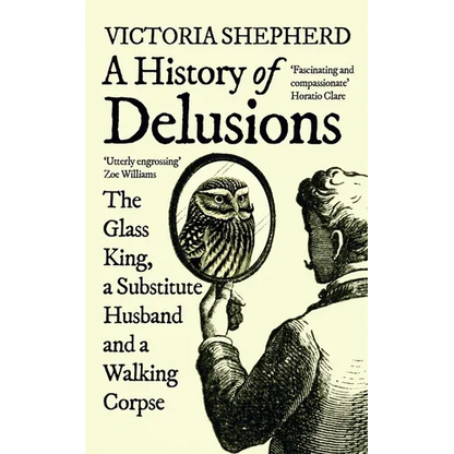 A History of Delusions: The Glass King, a Substitute Husband and a Walking Corpse - Paperback