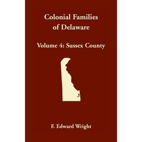 Colonial Families of Delaware, Volume 4: Sussex County - Paperback