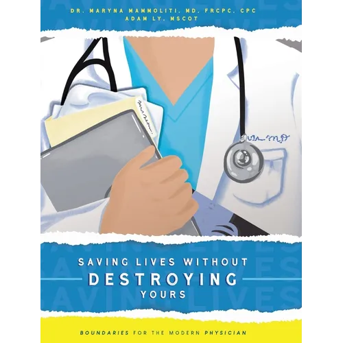 Saving Lives Without Destroying Yours: Boundaries for the Modern Physician - Hardcover