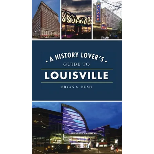 History Lover's Guide to Louisville - Hardcover