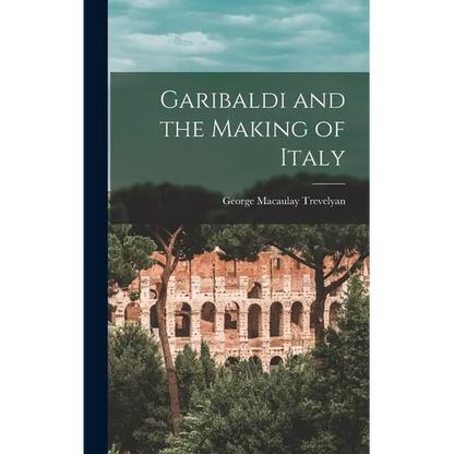 Garibaldi and the Making of Italy - Hardcover