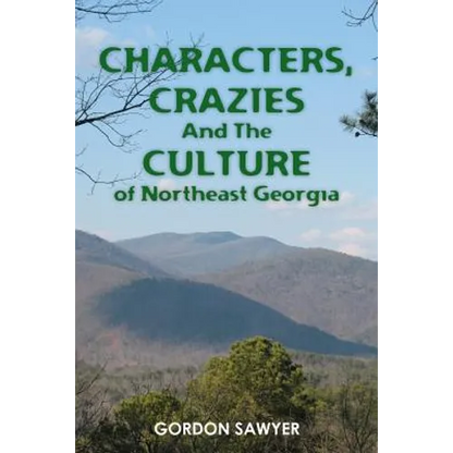 Characters, Crazies and the Culture of Northeast Georgia - Paperback