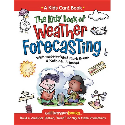 The Kids' Book of Weather Forecasting: Build a Weather Station, "Read" the Sky & Make Predictions! - Paperback