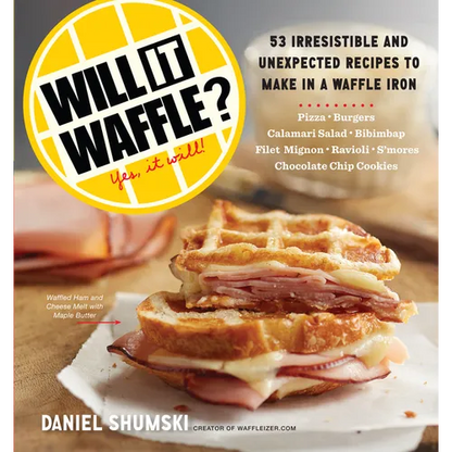 Will It Waffle?: 53 Unexpected and Irresistible Recipes to Make in a Waffle Iron - Paperback