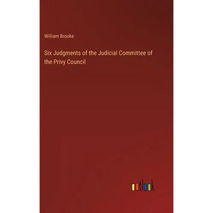 Six Judgments of the Judicial Committee of the Privy Council - Hardcover