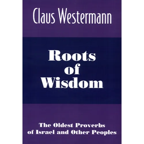 Roots of Wisdom: The Oldest Proverbs of Israel and Other Peoples - Paperback