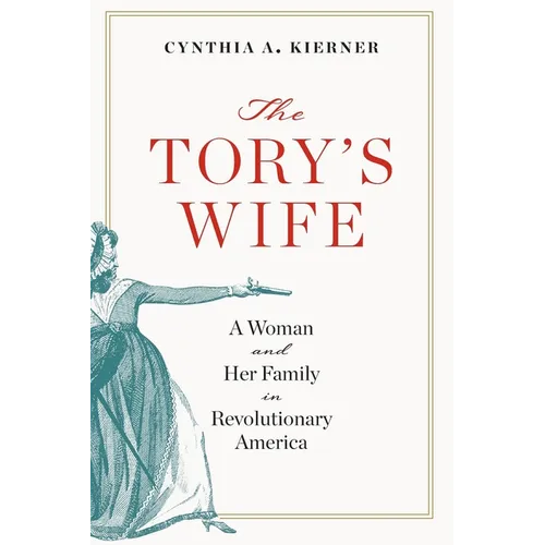 Tory's Wife: A Woman and Her Family in Revolutionary America - Paperback