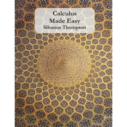 Calculus Made Easy - Paperback
