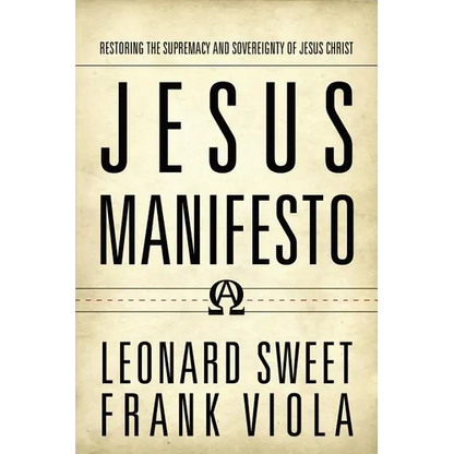 Jesus Manifesto: Restoring the Supremacy and Sovereignty of Jesus Christ - Paperback