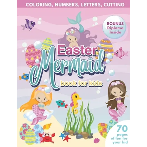 Mermaid Easter Book for Kids Coloring, Numbers, letters, Cutting 70 Pages of Fun for Your Kid BONUS Diploma Inside - Paperback